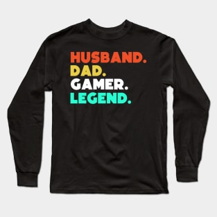 Husband.Dad.Gamer.Legend. Long Sleeve T-Shirt